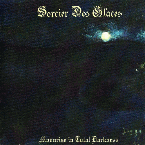Sorcier Des Glaces : Moonrise in Total Darkness